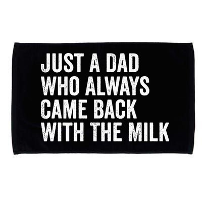 Just A Dad Who Always Came Back With The Milk FatherS Day Microfiber Hand Towel
