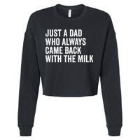 Just A Dad Who Always Came Back With The Milk FatherS Day Cropped Pullover Crew