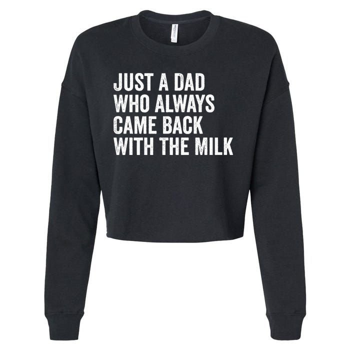 Just A Dad Who Always Came Back With The Milk FatherS Day Cropped Pullover Crew