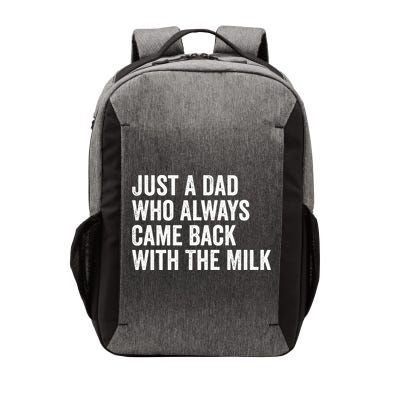 Just A Dad Who Always Came Back With The Milk FatherS Day Vector Backpack