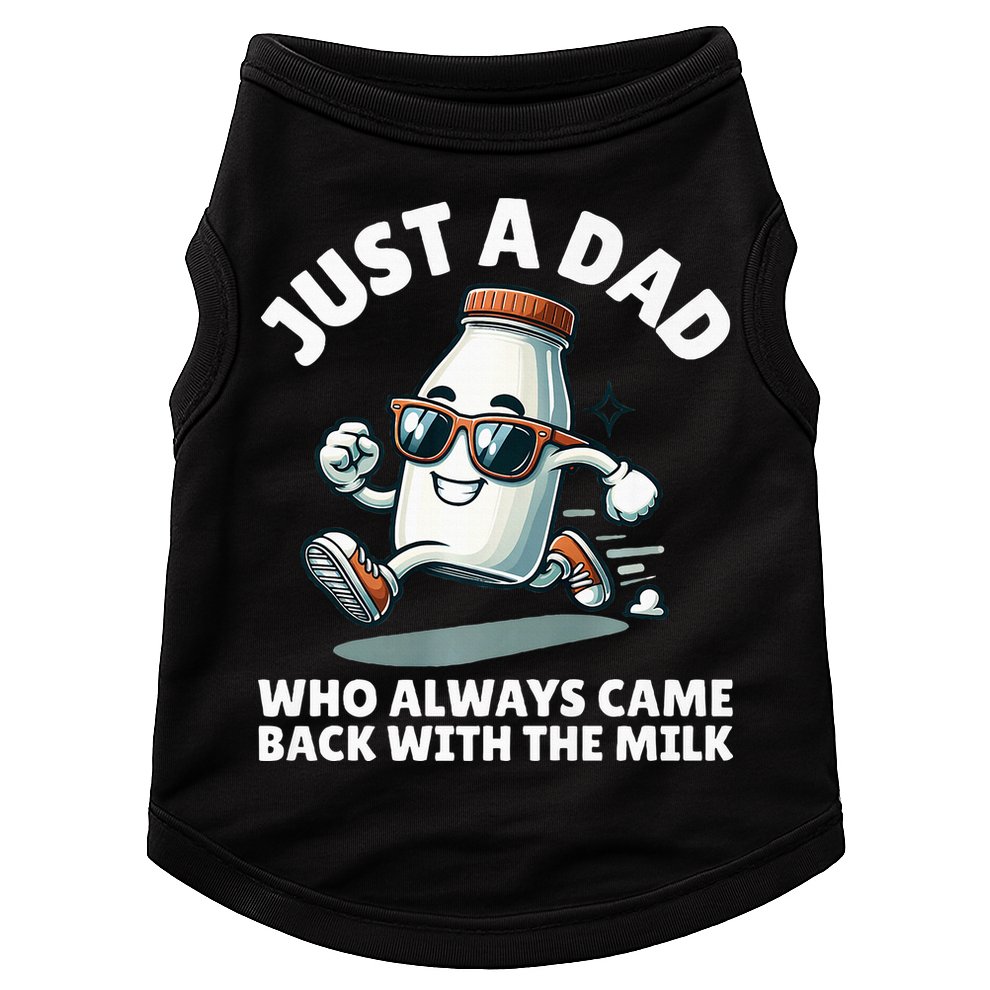 Just A Dad Who Always Came Back With The Milk Fathers Day Doggie Tank
