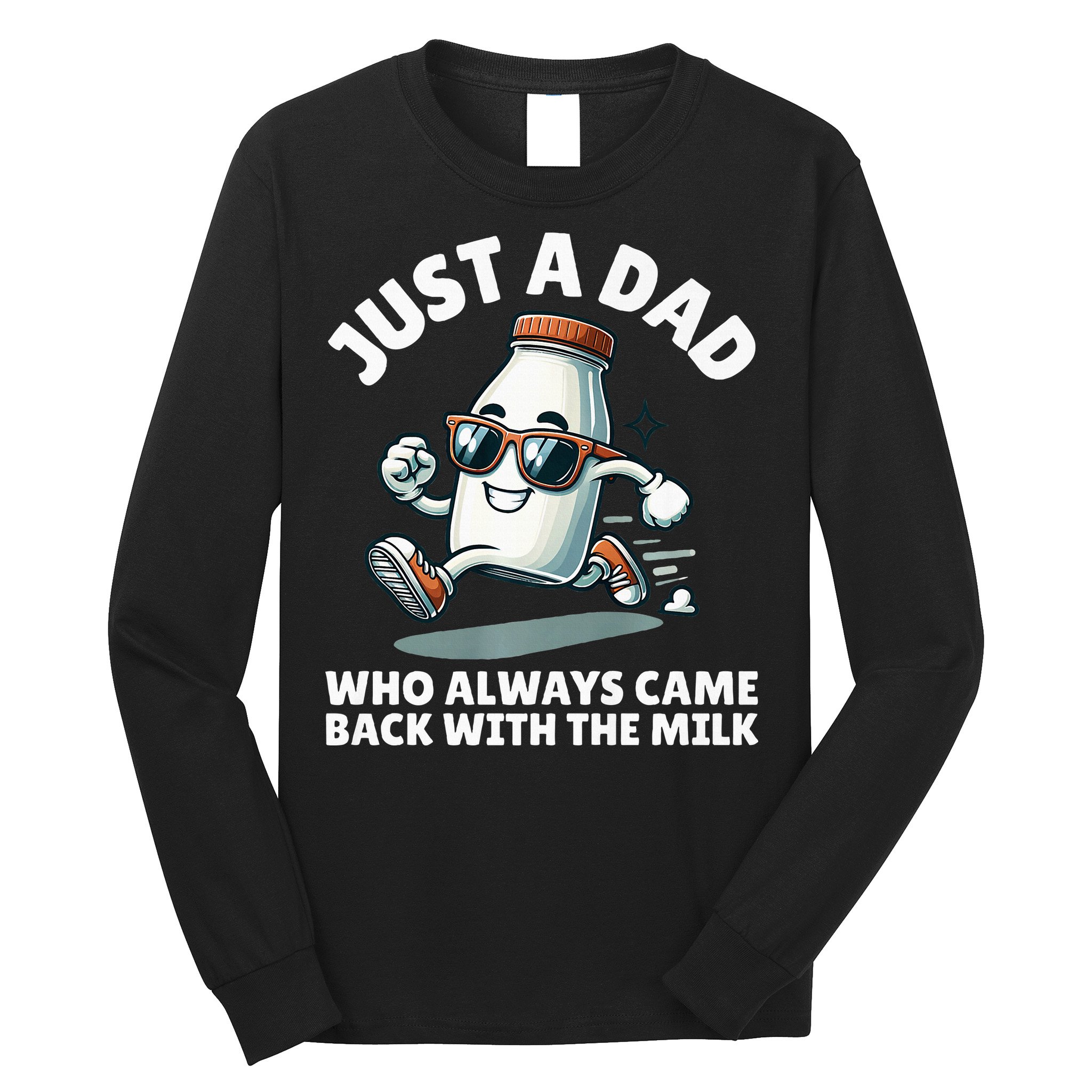 Just A Dad Who Always Came Back With The Milk Fathers Day Long Sleeve Shirt
