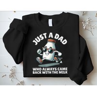 Just A Dad Who Always Came Back With The Milk Fathers Day Sweatshirt