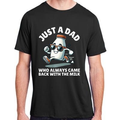 Just A Dad Who Always Came Back With The Milk Fathers Day Adult ChromaSoft Performance T-Shirt