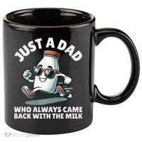 Just A Dad Who Always Came Back With The Milk Fathers Day 11oz C Handle Ceramic Mug