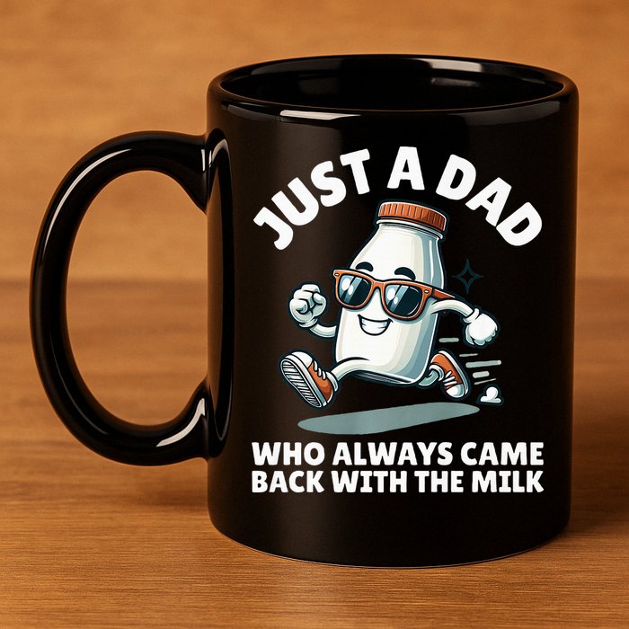 Just A Dad Who Always Came Back With The Milk Fathers Day 11oz C Handle Ceramic Mug