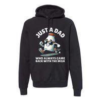 Just A Dad Who Always Came Back With The Milk Fathers Day Premium Hoodie