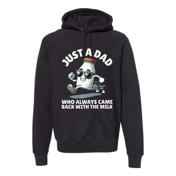 Just A Dad Who Always Came Back With The Milk Fathers Day Premium Hoodie