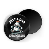 Just A Dad Who Always Came Back With The Milk Fathers Day Magnet