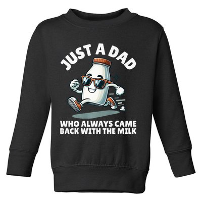 Just A Dad Who Always Came Back With The Milk Fathers Day Toddler Sweatshirt