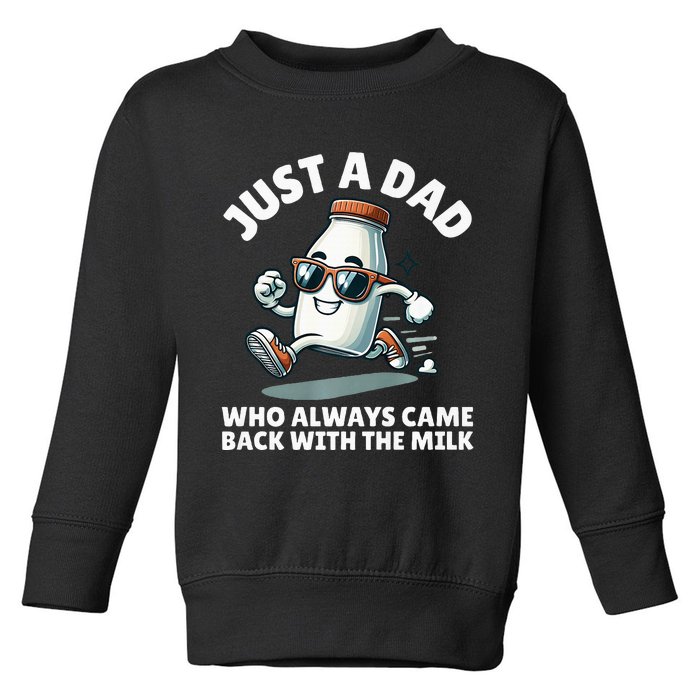 Just A Dad Who Always Came Back With The Milk Fathers Day Toddler Sweatshirt