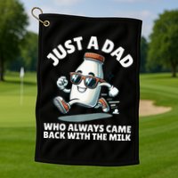 Just A Dad Who Always Came Back With The Milk Fathers Day Golf Towel
