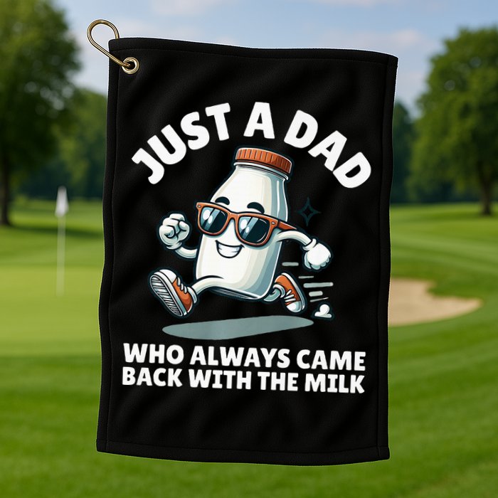 Just A Dad Who Always Came Back With The Milk Fathers Day Golf Towel