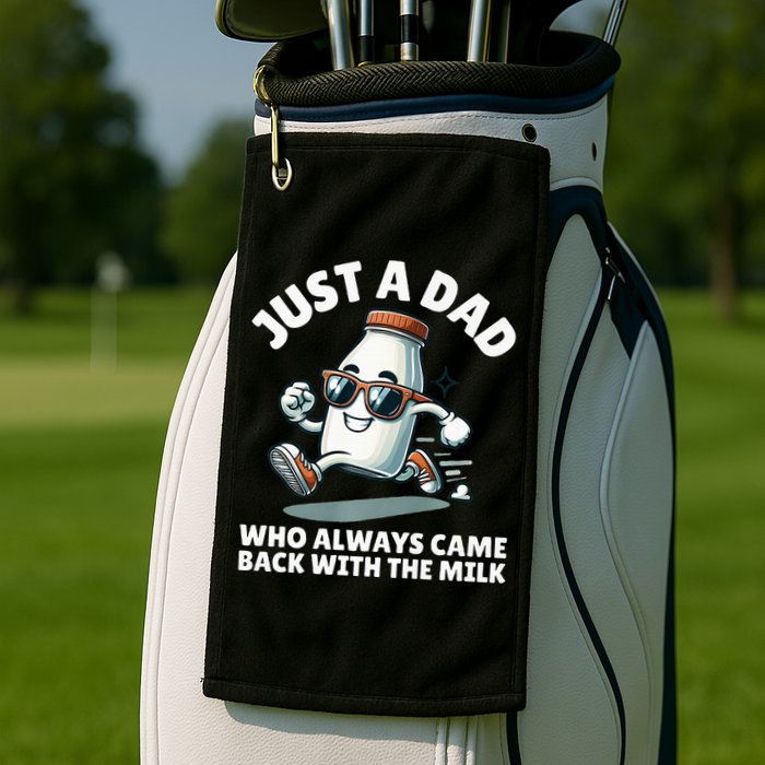Just A Dad Who Always Came Back With The Milk Fathers Day Golf Towel