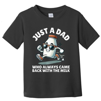 Just A Dad Who Always Came Back With The Milk Fathers Day Toddler T-Shirt