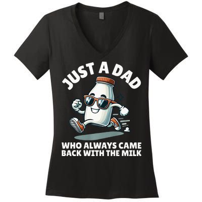 Just A Dad Who Always Came Back With The Milk Fathers Day Women's V-Neck T-Shirt