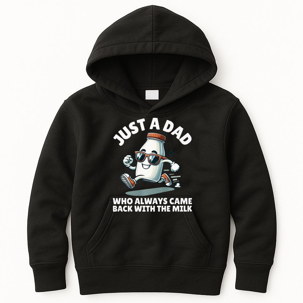 Just A Dad Who Always Came Back With The Milk Fathers Day Kids Hoodie