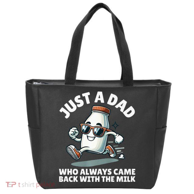 Just A Dad Who Always Came Back With The Milk Fathers Day Zip Tote Bag
