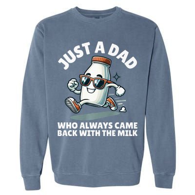 Just A Dad Who Always Came Back With The Milk Fathers Day Garment-Dyed Sweatshirt