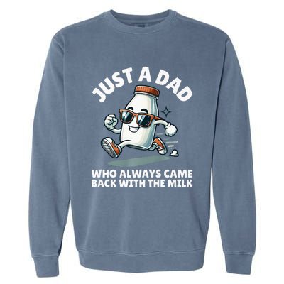 Just A Dad Who Always Came Back With The Milk Fathers Day Garment-Dyed Sweatshirt