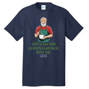 Just A Dad Who Always Came Back With The Milk Funny Dad Tall T-Shirt