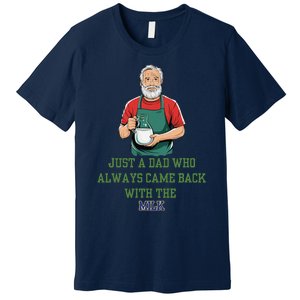 Just A Dad Who Always Came Back With The Milk Funny Dad Premium T-Shirt