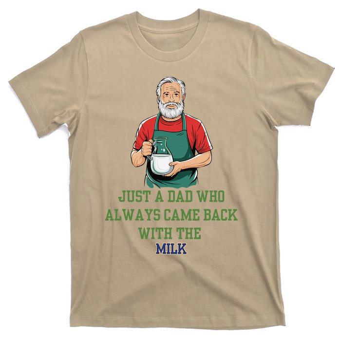 Just A Dad Who Always Came Back With The Milk Funny Dad T-Shirt