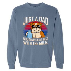 Just A Dad Who Always Came Back With The Milk Bulldog Father Garment-Dyed Sweatshirt