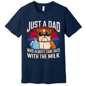 Just A Dad Who Always Came Back With The Milk Bulldog Father Premium T-Shirt