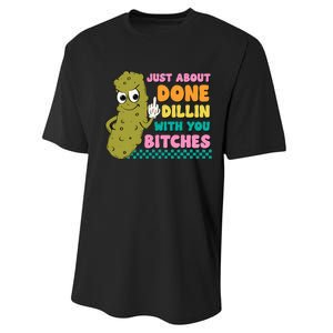 Just About Done Dillin With You Bitches Humor Performance Sprint T-Shirt