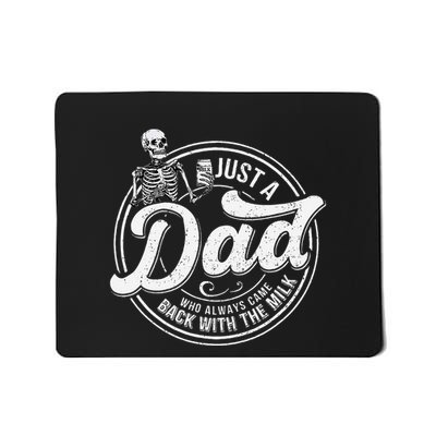 Just A Dad Who Always Came Back With The Milk Skeleton Humor Mousepad