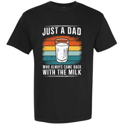 Just A Dad Who Always Came Back With The Milk Fathers Day Garment-Dyed Heavyweight T-Shirt