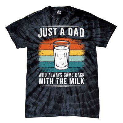 Just A Dad Who Always Came Back With The Milk Fathers Day Tie-Dye T-Shirt