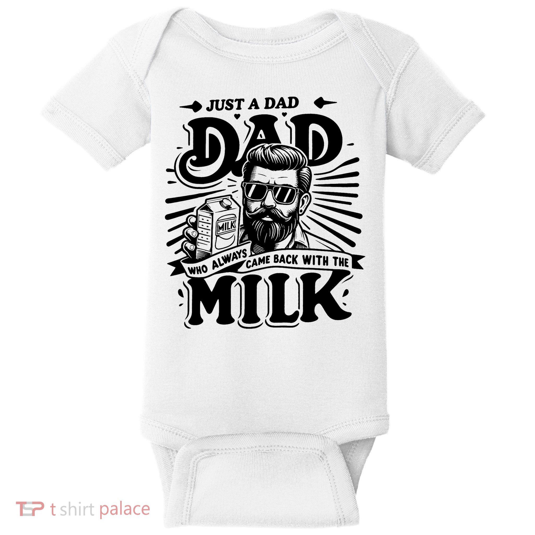 Just A Dad Who Always Came Back With The Milk Funny Father Baby Bodysuit