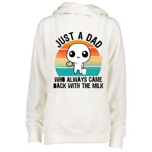 Just A Dad Who Always Came Back With The Milk Womens Funnel Neck Pullover Hood