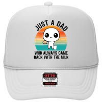 Just A Dad Who Always Came Back With The Milk High Crown Mesh Back Trucker Hat