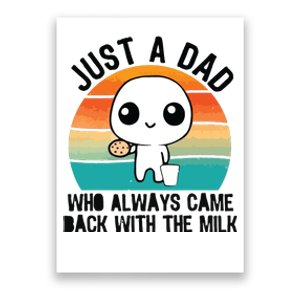 Just A Dad Who Always Came Back With The Milk Poster