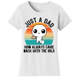 Just A Dad Who Always Came Back With The Milk Women's T-Shirt