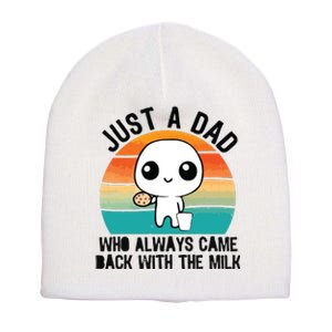 Just A Dad Who Always Came Back With The Milk Short Acrylic Beanie