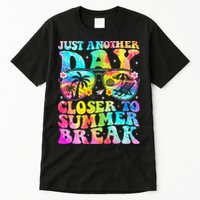 Just Another Day Closer To Summer Break Last Day Of School Tall T-Shirt