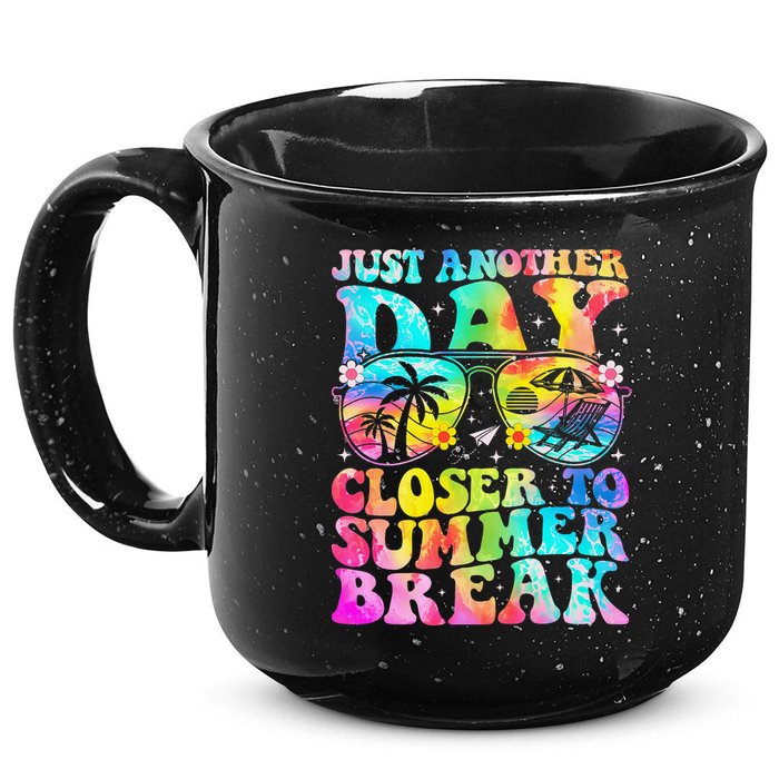 Just Another Day Closer To Summer Break Last Day Of School 15oz Campfire Ceramic Mug