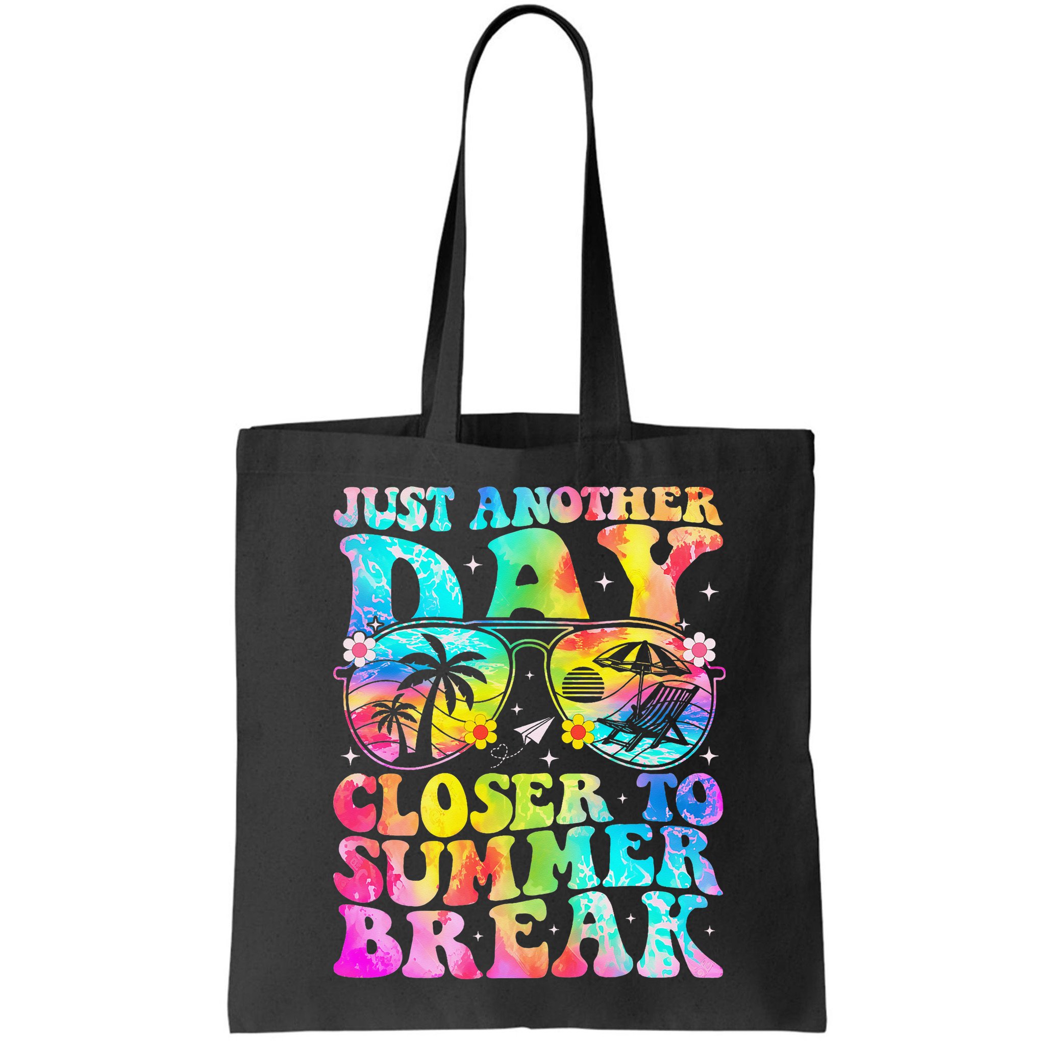 Just Another Day Closer To Summer Break Last Day Of School Bag
