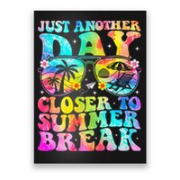 Just Another Day Closer To Summer Break Last Day Of School Poster