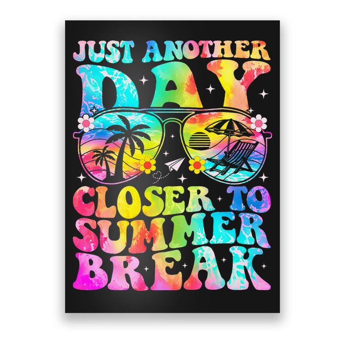 Just Another Day Closer To Summer Break Last Day Of School Poster