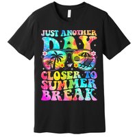 Just Another Day Closer To Summer Break Last Day Of School Premium T-Shirt