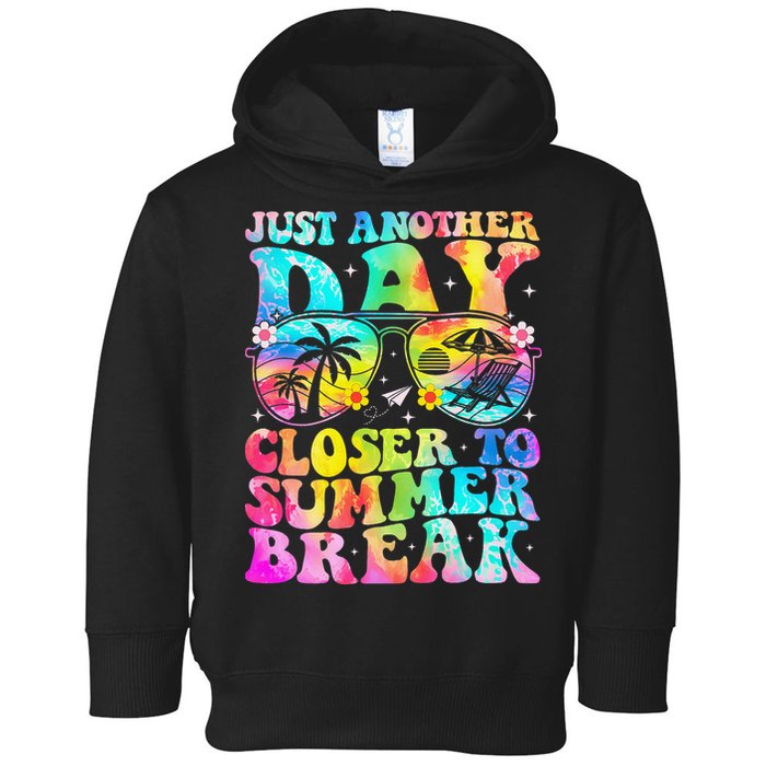 Just Another Day Closer To Summer Break Last Day Of School Toddler Hoodie