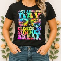 Just Another Day Closer To Summer Break Last Day Of School Womens T-Shirt