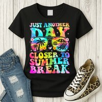 Just Another Day Closer To Summer Break Last Day Of School Womens T-Shirt