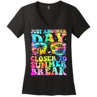 Just Another Day Closer To Summer Break Last Day Of School Women's V-Neck T-Shirt