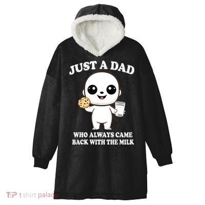 Just A Dad Who Always Came Back With The Milk Hooded Wearable Blanket